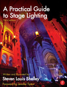 A Practical Guide to Stage Lighting - 9780415812009 by Steven Louis Shelley, 9780415812009