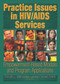 Practice Issues in HIV/AIDS Services (Empowerment-Based Models and Program Applications) - 9780789023025 by R Dennis Shelby, James D Smith, Ronald J Mancoske, 9780789023025