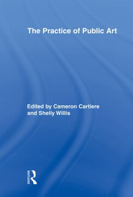 The Practice of Public Art - 9780415878395 by Cameron Cartiere, Shelly Willis, 9780415878395