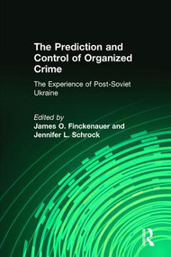 The Prediction and Control of Organized Crime (The Experience of Post-Soviet Ukraine) - 9780765805621 by Jennifer Schrock, 9780765805621