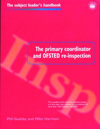 The Primary Coordinator and OFSTED Re-Inspection by Mr Phil Gadsby, 9780750706995