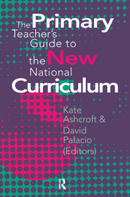 The Primary Teacher's Guide To The New National Curriculum - 9780750704687 by Kate Ashcroft, Professor Kate Ashcroft, David Palacio, 9780750704687