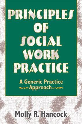 Principles of Social Work Practice (A Generic Practice Approach) by Molly R Hancock, 9780789001887