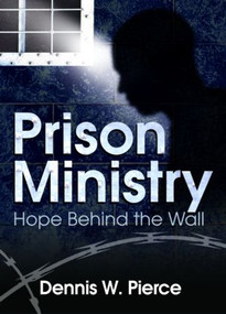 Prison Ministry (Hope Behind the Wall) - 9780789026682 by Dennis W. Pierce, 9780789026682