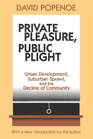 Private Pleasure, Public Plight (Urban Development, Suburban Sprawl, and the Decline of Community) - 9780765807083 by Hans Kummer, 9780765807083
