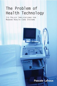 The Problem of Health Technology - 9780415953498 by Pascale Lehoux, 9780415953498