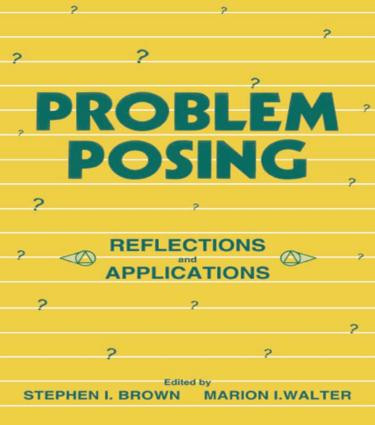 Problem Posing (Reflections and Applications) by Stephen I. Brown, Marion I. Walter, 9780805810653