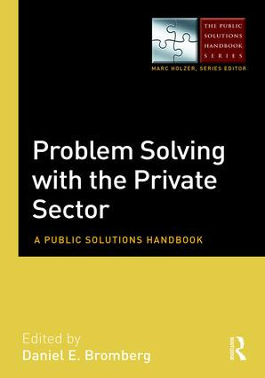 Problem Solving with the Private Sector (A Public Solutions Handbook) by Daniel E. Bromberg, 9780765644060
