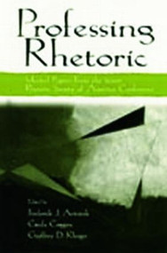 Professing Rhetoric (Selected Papers From the 2000 Rhetoric Society of America Conference) - 9780805841374 by Frederick J. Antczak, Cinda Coggins, Geoffrey D. Klinger, 9780805841374