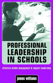 Professional Leadership in Schools (Effective Middle Management and Subject Leadership) - 9780749432928 by Dr James Williams, James Williams, 9780749432928