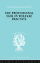 The Professional Task in Welfare Practice - 9780415863759 by Peter Nokes, 9780415863759