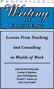 Professional Writing in Context (Lessons From Teaching and Consulting in Worlds of Work) - 9780805817270 by John Frederick Reynolds, Carolyn B. Matalene, Joyce Neff Magnotto, Donald C. Samson, Jr., Lynn Veach Sadler, 9780805817270