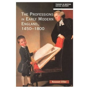 The Professions in Early Modern England, 1450-1800 (Servants of the Commonweal) by Rosemary O'Day, 9780582292642