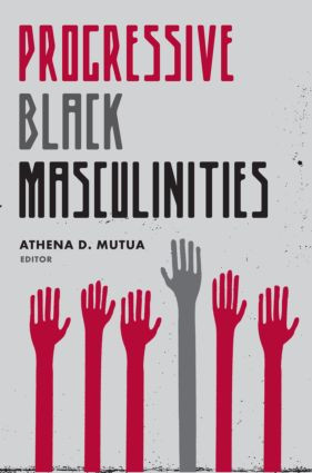 Progressive Black Masculinities? - 9780415976879 by Athena D. Mutua, 9780415976879