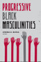 Progressive Black Masculinities? - 9780415976879 by Athena D. Mutua, 9780415976879