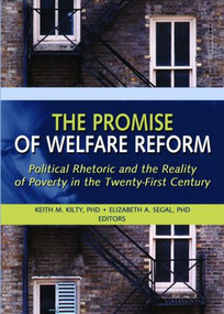 The Promise of Welfare Reform (Political Rhetoric and the Reality of Poverty in the Twenty-First Century) by Elizabeth Segal, 9780789029225