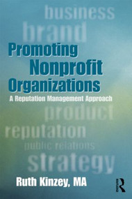 Promoting Nonprofit Organizations (A Reputation Management Approach) - 9780415899277 by Ruth Ellen Kinzey, 9780415899277