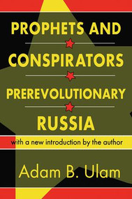 Prophets and Conspirators in Prerevolutionary Russia - 9780765804433 by Adam B. Ulam, 9780765804433