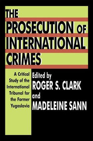 The Prosecution of International Crimes (A Critical Study of the International Tribunal for the Former Yugoslavia) - 9780765805270 by Madeleine Sann, 9780765805270