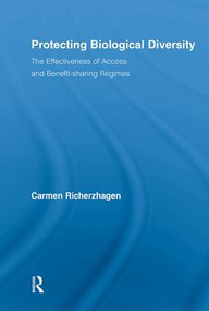 Protecting Biological Diversity (The Effectiveness of Access and Benefit-sharing Regimes) - 9780415810623 by Carmen Richerzhagen, 9780415810623