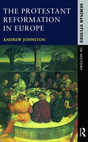 The Protestant Reformation in Europe - 9780582070202 by Andrew Johnston, 9780582070202