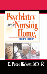 Psychiatry in the Nursing Home - 9780789012197 by D. Peter Birkett, 9780789012197