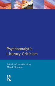 Psychoanalytic Literary Criticism by Maud Ellmann, 9780582083479