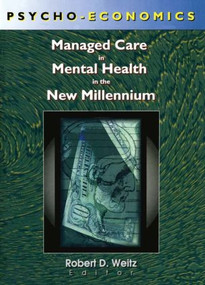 Psycho-Economics (Managed Care in Mental Health in the New Millennium) - 9780789008152 by Robert D. Weitz, 9780789008152