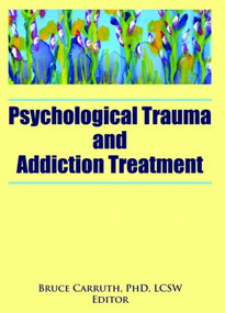 Psychological Trauma and Addiction Treatment - 9780789031907 by Bruce Carruth, 9780789031907
