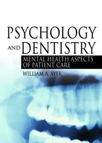 Psychology and Dentistry (Mental Health Aspects of Patient Care) - 9780789022967 by William Ayer, Jr., 9780789022967