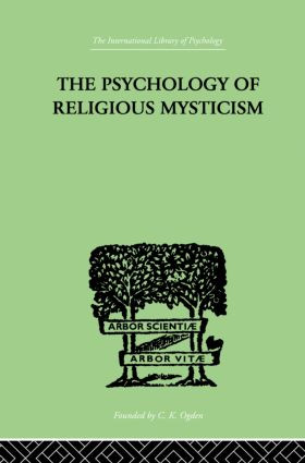 The Psychology of Religious Mysticism by James H. Leuba, 9780415864480