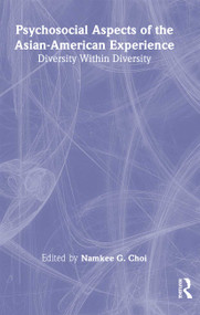 Psychosocial Aspects of the Asian-American Experience (Diversity Within Diversity) - 9780789011503 by Namkee G Choi, 9780789011503