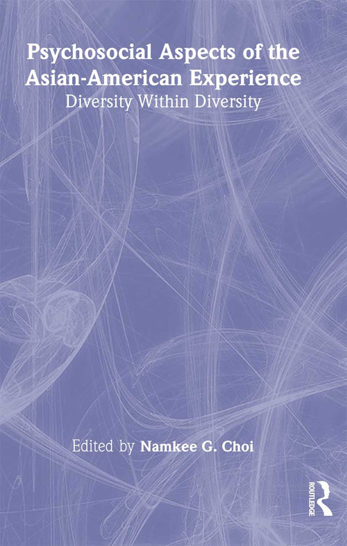 Psychosocial Aspects of the Asian-American Experience (Diversity Within Diversity) - 9780789011503 by Namkee G Choi, 9780789011503