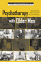 Psychotherapy with Older Men - 9780415998635 by Tammi Vacha-Haase, Stephen R. Wester, Heidi Fowell Christianson, 9780415998635