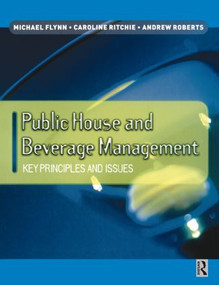 Public House and Beverage Management: Key Principles and Issues by Michael Flynn, Caroline Ritchie, Andrew Roberts, 9780750646789