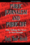 Public Journalism and Public Life (Why Telling the News Is Not Enough) - 9780805827088 by Davis "Buzz" Merritt, 9780805827088