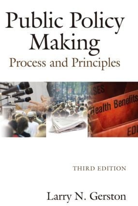 Public Policy Making (Process and Principles) by Larry N. Gerston, 9780765625359