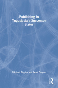 Publishing in Yugoslavia's Successor States - 9780789010469 by Michael Biggins, Janet Crayne, 9780789010469