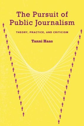 The Pursuit of Public Journalism (Theory, Practice and Criticism) - 9780415978255 by Tanni Haas, 9780415978255