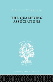 The Qualifying Associations by Geoffrey Millerson, 9780415863605