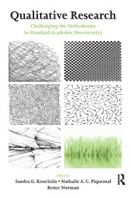 Qualitative Research (Challenging the Orthodoxies in Standard Academic Discourse(s)) - 9780805848380 by Sandra G. Kouritzin, Nathalie A.C. Piquemal, Renee Norman, 9780805848380