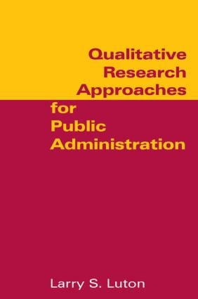 Qualitative Research Approaches for Public Administration - 9780765616876 by Larry S. Luton, 9780765616876