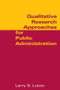 Qualitative Research Approaches for Public Administration - 9780765616876 by Larry S. Luton, 9780765616876