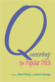 Queering the Popular Pitch - 9780415978057 by Sheila Whiteley, Jennifer Rycenga, 9780415978057