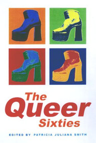 The Queer Sixties by Patricia Juliana Smith, 9780415921695