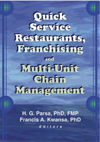 Quick Service Restaurants, Franchising, and Multi-Unit Chain Management - 9780789017055 by Francis A Kwansa, H.G. Parsa, 9780789017055