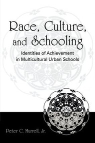 Race, Culture, and Schooling (Identities of Achievement in Multicultural Urban Schools) - 9780805855388 by Peter C. Murrell, Jr., 9780805855388