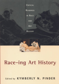 Race-ing Art History (Critical Readings in Race and Art History) - 9780415927611 by Kymberly N. Pinder, 9780415927611