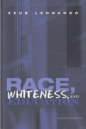 Race, Whiteness, and Education - 9780415993173 by Zeus Leonardo, 9780415993173