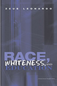 Race, Whiteness, and Education - 9780415993173 by Zeus Leonardo, 9780415993173